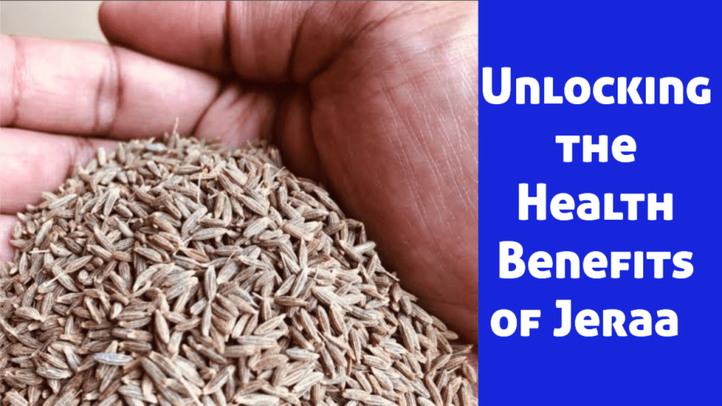 Unlocking the Health Benefits of Jeraa(Cumin seeds): A Comprehensive&nbsp;Guide